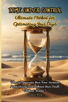 Paperback Time Under Control: The Ultimate Method for Optimizing Your Days Book
