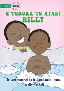 Paperback Billy Baths the Baby - E teboka te ataei Billy (Te Kiribati) [Undetermined] Book