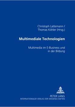 Paperback Multimediale Technologien: Multimedia Im E-Business Und in Der Bildung [German] Book