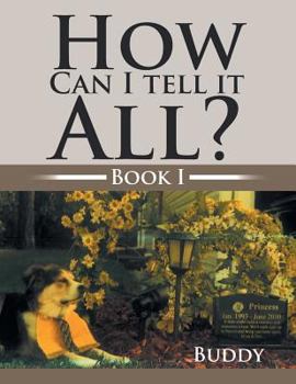 Paperback How Can I Tell It All?: Book I Book