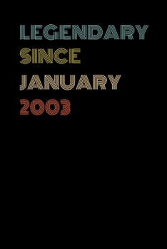 Legendary Since January 2003 - Birthday Gift For 16 Year Old Men and Women Born in January: Blank Lined Journal, Notebook, Diary, Planner