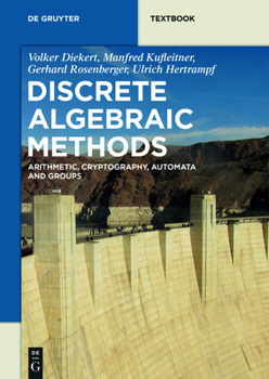 Paperback Discrete Algebraic Methods: Arithmetic, Cryptography, Automata and Groups Book