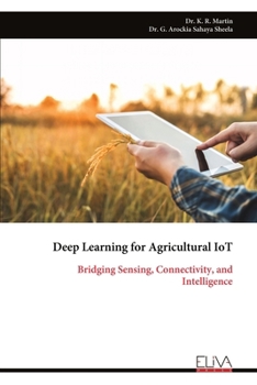 Deep Learning for Agricultural IoT: Bridging Sensing, Connectivity, and Intelligence