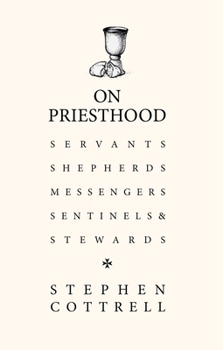 Hardcover On Priesthood: Servants, Shepherds, Messengers, Sentinels and Stewards Book