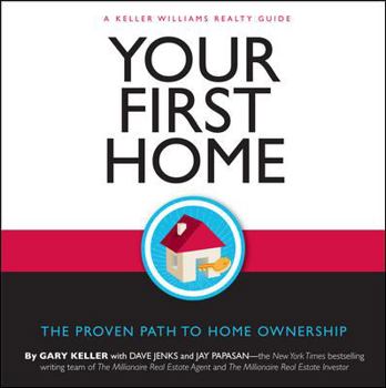 Paperback Your First Home: The Proven Path to Home Ownership: A Keller Williams Realty Guide Book