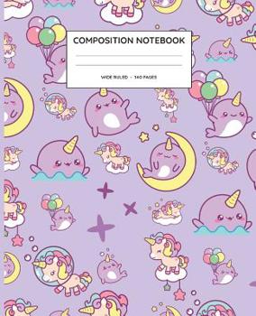 Paperback Composition Notebook: Narwhal Unicorn Wide Ruled Notebook - Lined Pages Journal Book