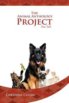 Paperback The Animal Anthology Project: True Tails Book