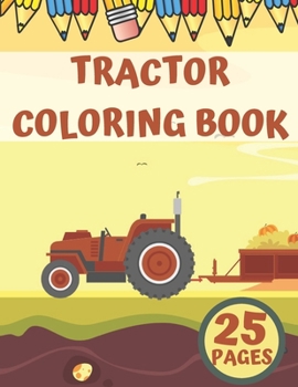 Paperback Tractor Coloring Book: Fun Birthday Gift For Toddlers Autumn Farm Book