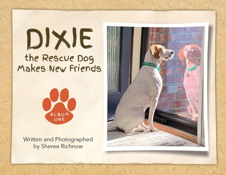 Paperback Dixie the Rescue Dog Makes New Friends: Album One Book