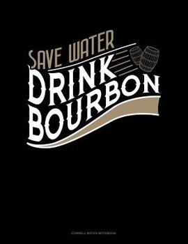 Paperback Save Water Drink Bourbon: Cornell Notes Notebook Book