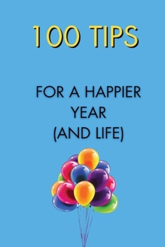 Paperback 100 Tips for a Happier Year (and Life): Self-Improvement Picture Books for self-discovery Book