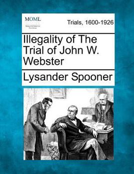 Paperback Illegality of the Trial of John W. Webster Book
