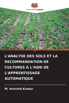 Paperback L'Analyse Des Sols Et La Recommandation de Cultures À l'Aide de l'Apprentissage Automatique [French] Book