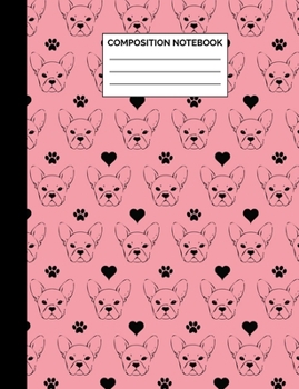 Composition Notebook: Pink French Bulldogs & Hearts Pattern Wide Ruled Lined Note Book -  Dog Lover Journal with Lines for Kids, Teens, Students or ... Lined Pages / 50 Sheets - Size 7.44 x 9.69