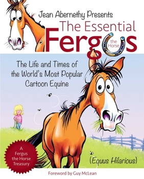 Paperback The Essential Fergus the Horse: The Life and Times of the World's Favorite Cartoon Equine Book