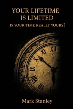 Paperback Your Lifetime is Limited: Is your Time Really Yours? Book