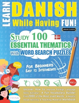 Paperback Learn Danish While Having Fun! - For Beginners: Easy to Intermediate - Study 100 Essential Thematics with Word Search Puzzles - Vol.1 Book