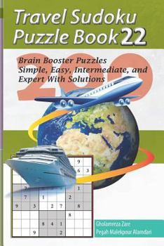 Paperback Travel Sudoku Puzzle Book 22: 200 Brain Booster Puzzles - Simple, Easy, Intermediate, and Expert with Solutions [Large Print] Book