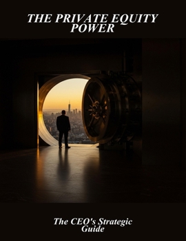 Paperback The Private Equity Power: The Ceo'S Strategic Guide Book