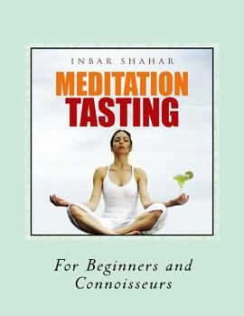 Paperback Meditation Tasting For Beginners and Connoisseurs: Chocolate Meditation, Golf Meditation, Rumba Meditation and more Book