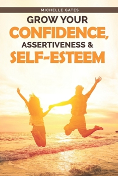 Paperback Grow Your Confidence, Assertiveness & Self-Esteem Book