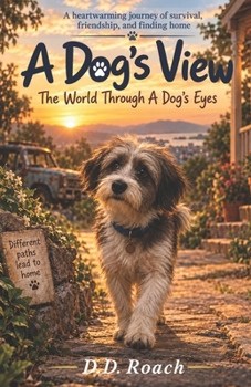 Paperback A Dog's View: The World Through A Dog's Eyes Book