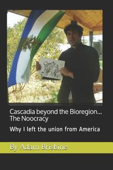 Paperback Cascadia beyond the bioregion... The Noocracy Book