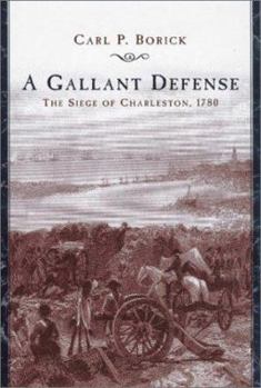 Hardcover A Gallant Defense: The Siege of Charleston, 1780 Book