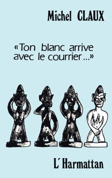 Paperback "Ton blanc arrive avec le courrier" [French] Book