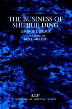The Business Of Shipbuilding (Business Of Shipping)