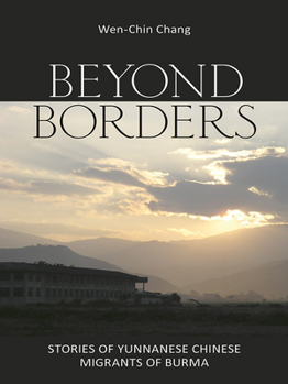 Paperback Beyond Borders: Stories of Yunnanese Chinese Migrants of Burma Book