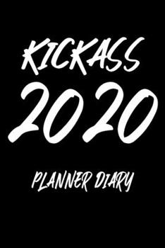 Kickass 2020 Planner Diary: Inspirational At-a-glance Week-per-Page Diary With Journal Pages, January-December