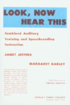 Hardcover Look, Now Hear This: Combined Auditory Training and Speech-Reading Instruction Book