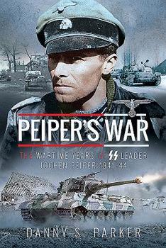 Hardcover Peiper's War: The Wartime Years of SS Leader Jochen Peiper, 1941-44 Book