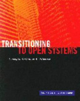 Hardcover Transitioning to Open Systems: Concepts, Methods, and Architecture Book
