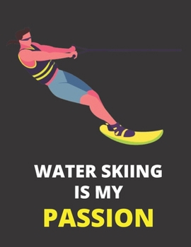 Paperback Water Skiing Is My Passion: Notebook/Journal: Amazing Notebook/Journal - Perfectly Sized 8.5x11 - 100 Pages Book