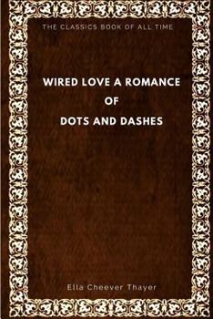 Paperback Wired Love: A Romance of Dots and Dashes Book