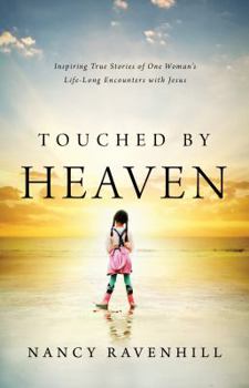 Paperback Touched by Heaven: Inspiring True Stories of One Woman's Lifelong Encounters with Jesus Book