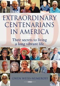 Paperback Extraordinary Centenarians in America: Their Secrets to Living a Long Vibrant Life Book