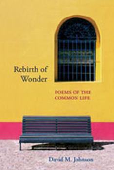 Hardcover Rebirth of Wonder: Poems of the Common Life Book