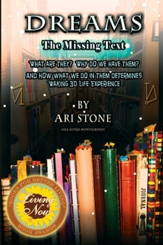Paperback Dreams The Missing Text: What Are They? Why Do We Have Them? and How What We Do in Them Determines Waking 3D Life Experience Book