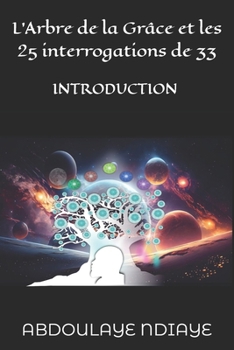 Paperback L'Arbre de la Grâce et les 25 interrogations de 33: Introduction [French] Book