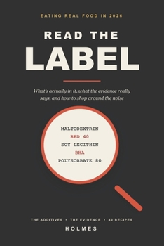 Read the Label: What's Actually in It, What the Evidence Really Says, and How to Shop Around the Noise