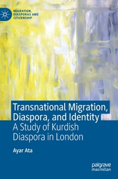 Hardcover Transnational Migration, Diaspora, and Identity: A Study of Kurdish Diaspora in London Book