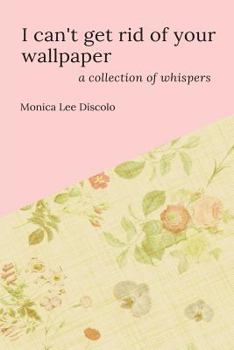 Paperback I can't get rid of your wallpaper: a collection of whispers Book