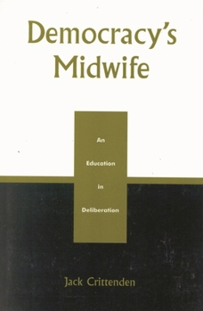 Paperback Democracy's Midwife: An Education in Deliberation Book