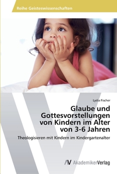 Paperback Glaube und Gottesvorstellungen von Kindern im Alter von 3-6 Jahren [German] Book