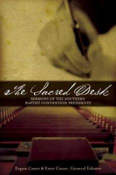 Hardcover The Sacred Desk: Presidential Sermons to the Southern Baptist Convention, 1845-2003 Book