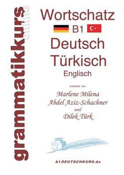 Paperback Wörterbuch Deutsch - Türkisch - Englisch Niveau B1: Lernwortschatz + Grammatik + Gutschrift: 10 Unterrichtsstunden per Internet für die Integrations-D [German] Book