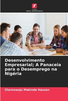 Desenvolvimento Empresarial; A Panaceia para o Desemprego na Nigéria (Portuguese Edition)